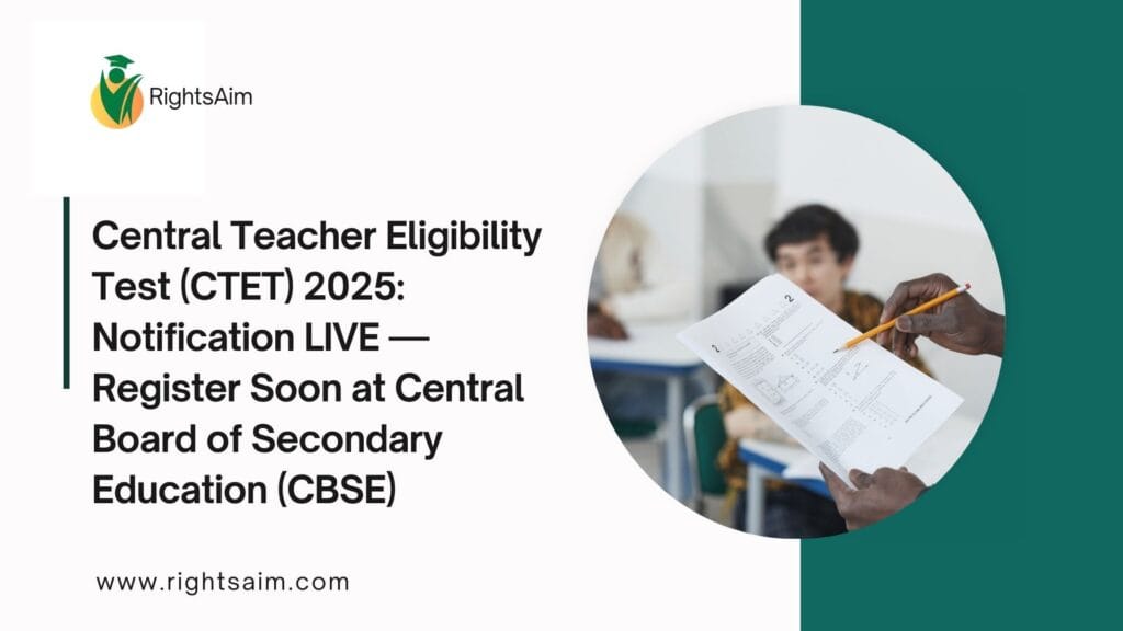 Central Teacher Eligibility Test (CTET) 2025: Notification LIVE — Register Soon at Central Board of Secondary Education