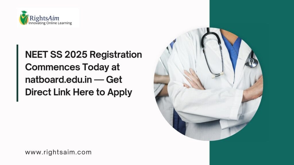 NEET SS 2025 Registration Commences