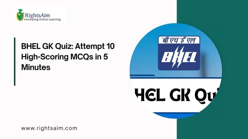 BHEL GK Quiz: Attempt 10 High-Scoring MCQs in 5 Minutes
