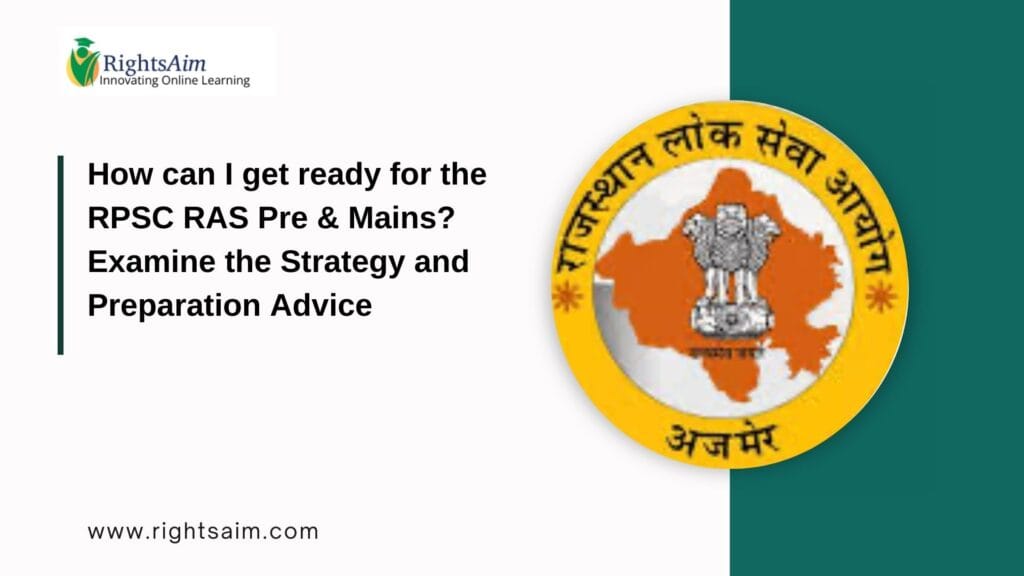 How can I get ready for the RPSC RAS Pre & Mains?